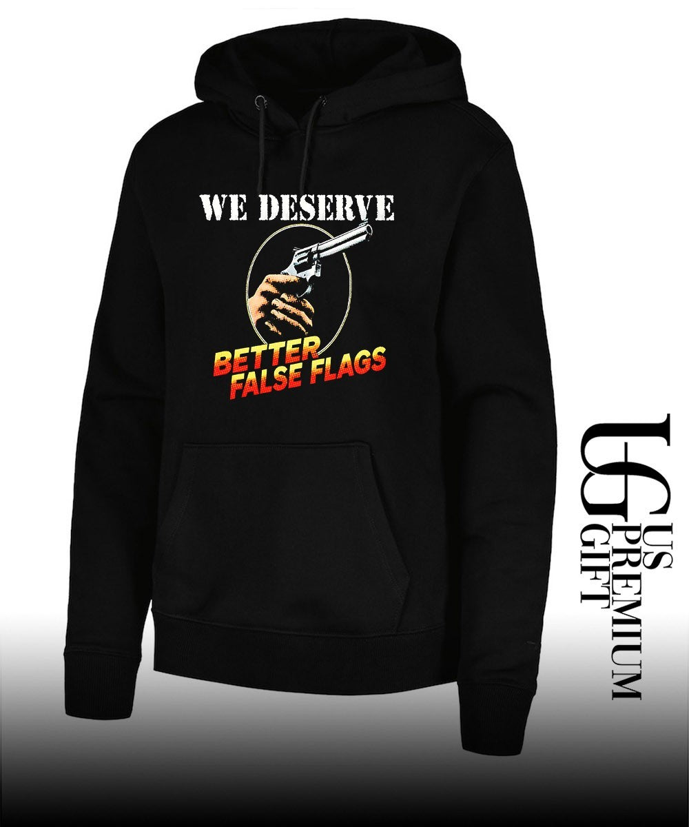 We deserve better false flags shirt
