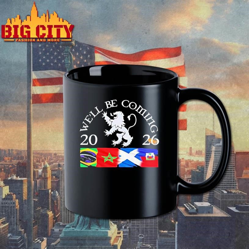 Well Be Coming Scotland Brazil Morocco Haiti 2026 Shirt
