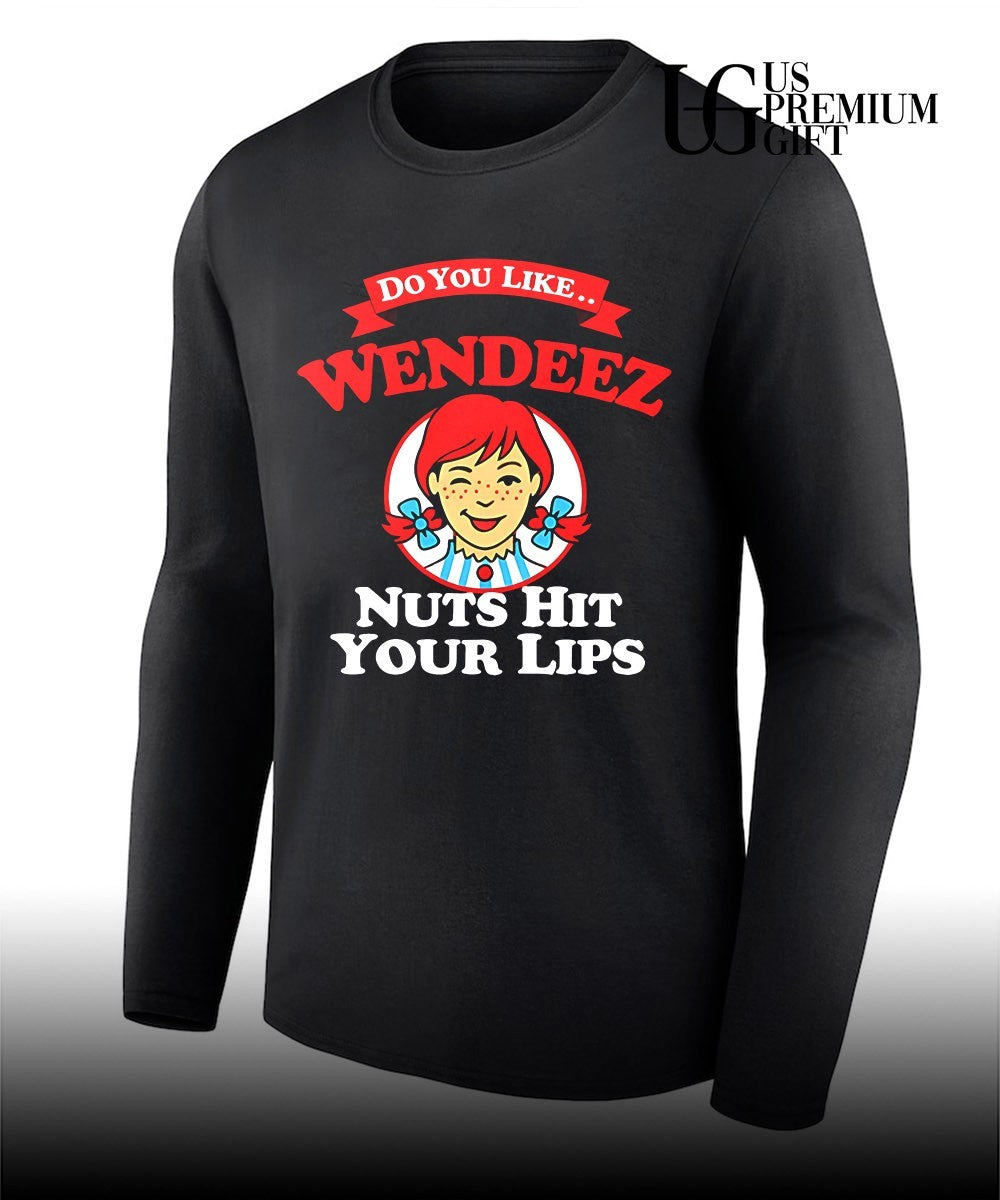Wendy’s do you like Wendeez nuts hit your lips logo shirt