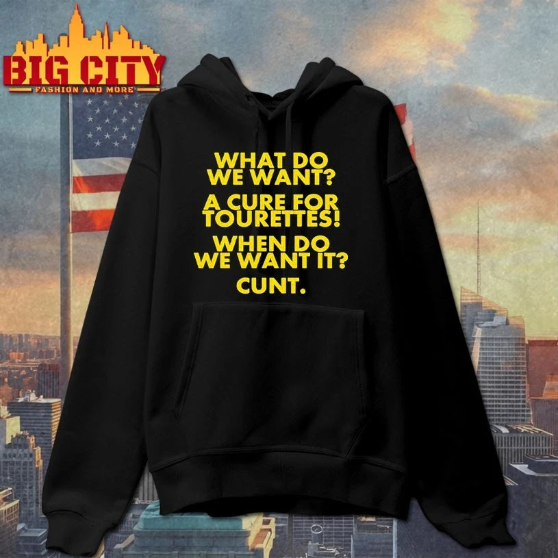 What Do We Want A Cure For Tourettes When Do We Want It Cunt shirt