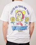 I Have No Time For Your Bullshit T-Shirt