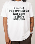 I'm Not Superstitious... T-Shirt