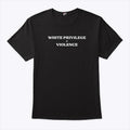 White Privilege Violence T Shirt