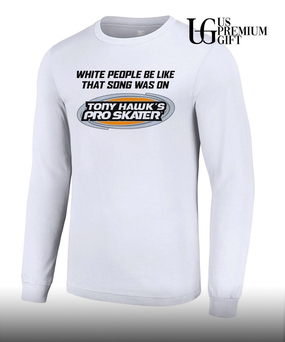 White people be like that song was on that video game T-shirt