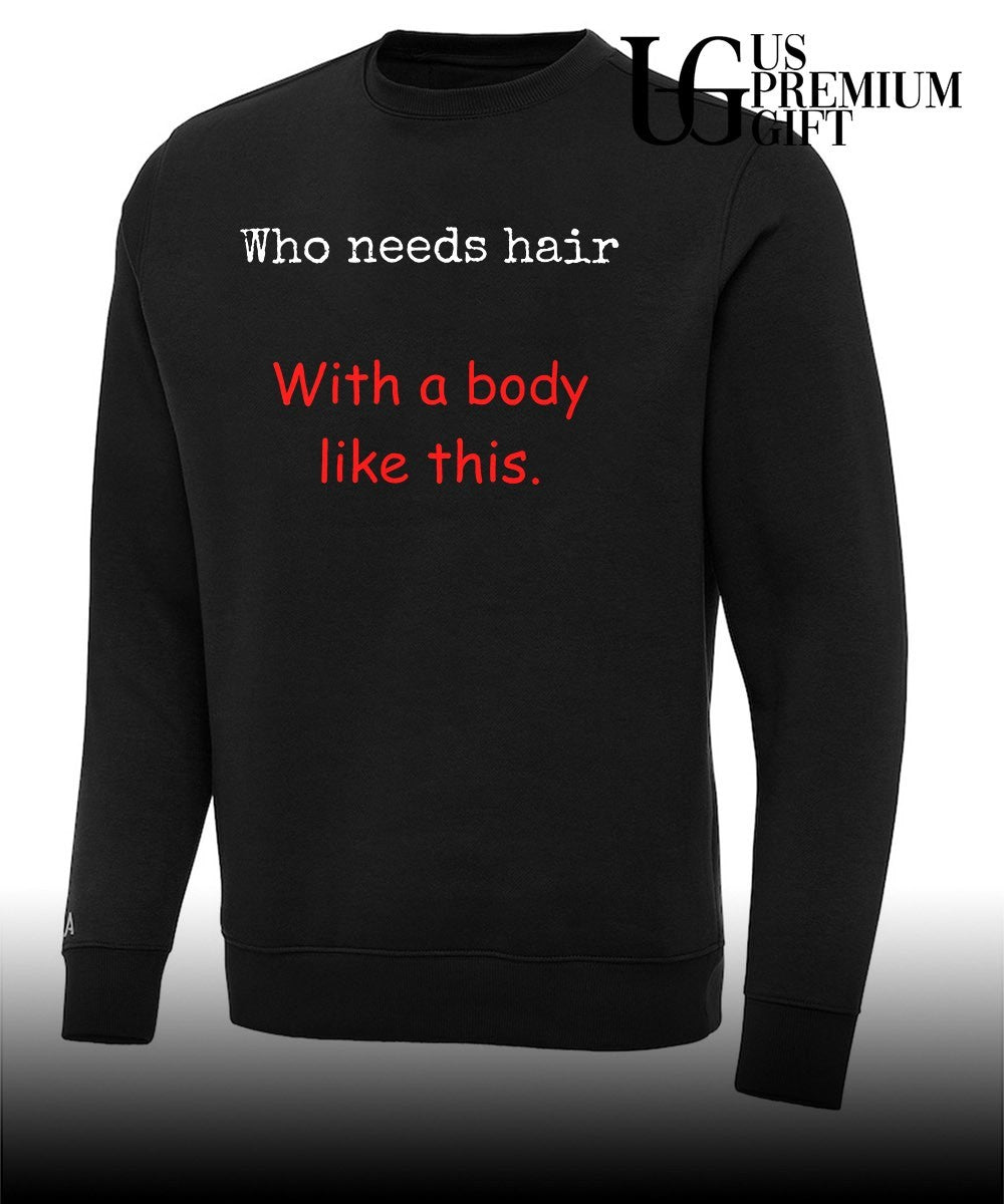 Who needs hair with a body like this shirt