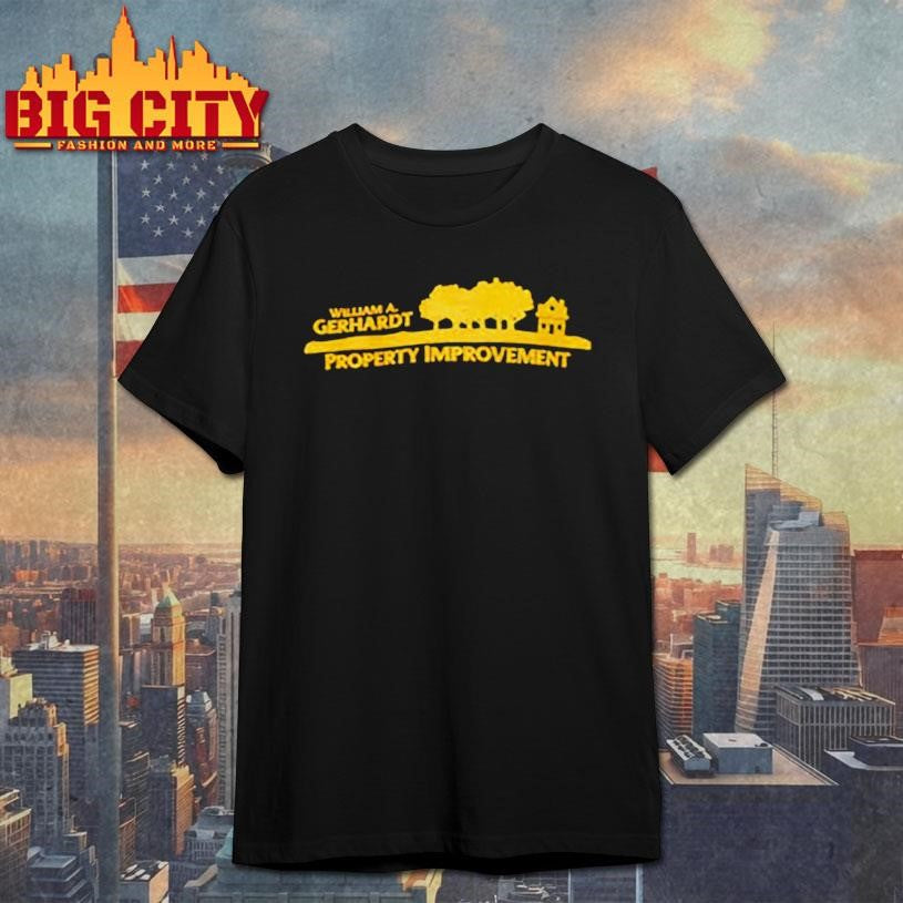 William A Gerhardt Property Improvement Shirt