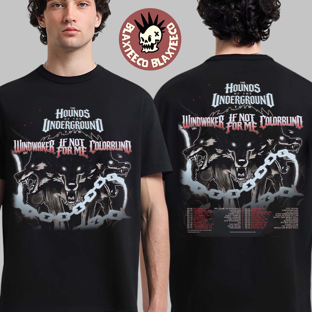 Windwaker Ft If Not For Me And Colorblind The Hounds Of The Underground Tour 2026 Schedule Dates Grey Version T-Shirt