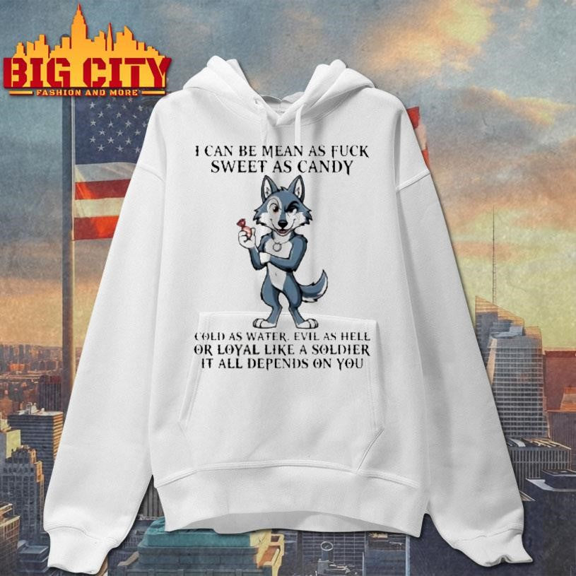 Wolf I Can Be Mean Asfuck Sweet As Candy Cold As Water Shirt