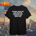 Women Want Me Fish Fear Me Mermaids Are Conflicted About Me Shirt