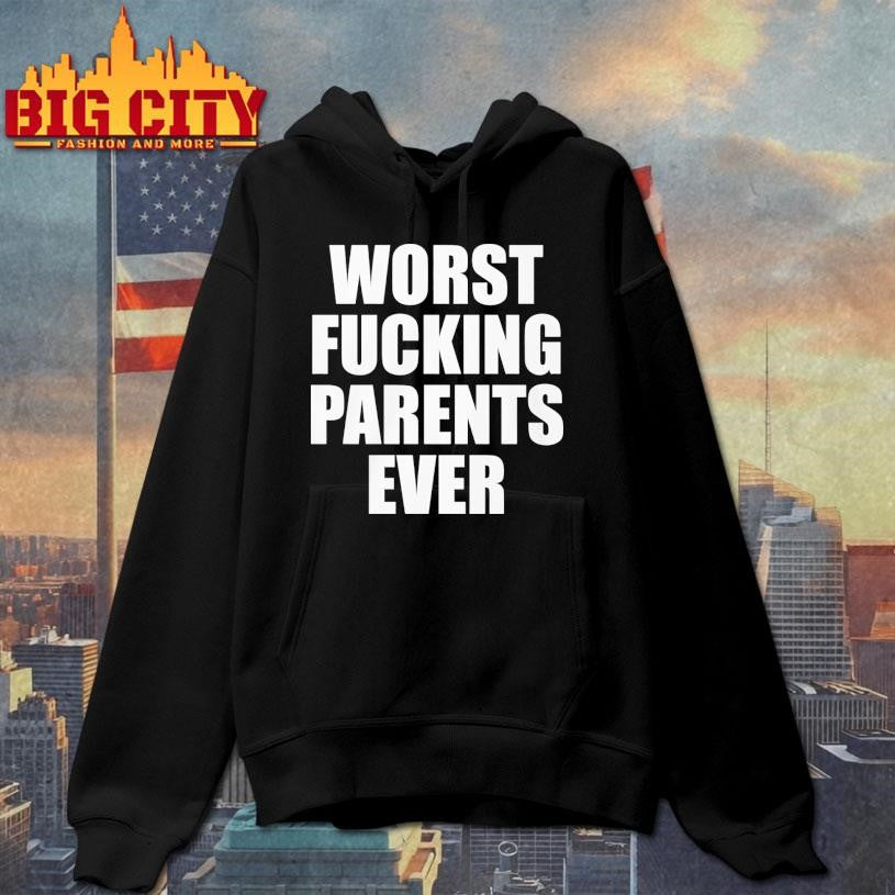 Worst Fucking Parents Ever Shirt