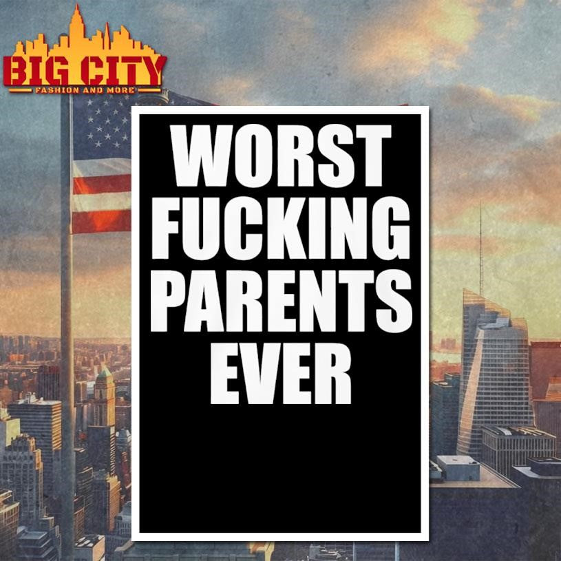 Worst Fucking Parents Ever Shirt