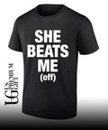 She beats me off shirt