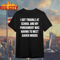 Xavier Woods Wearing I Got In Trouble At School And My Punishment Was Having To Meet Shirt