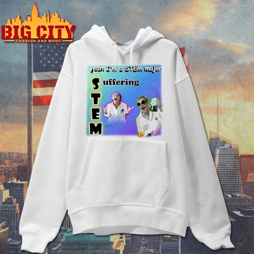 Yeah Im A Stem Major Suffering Shirt