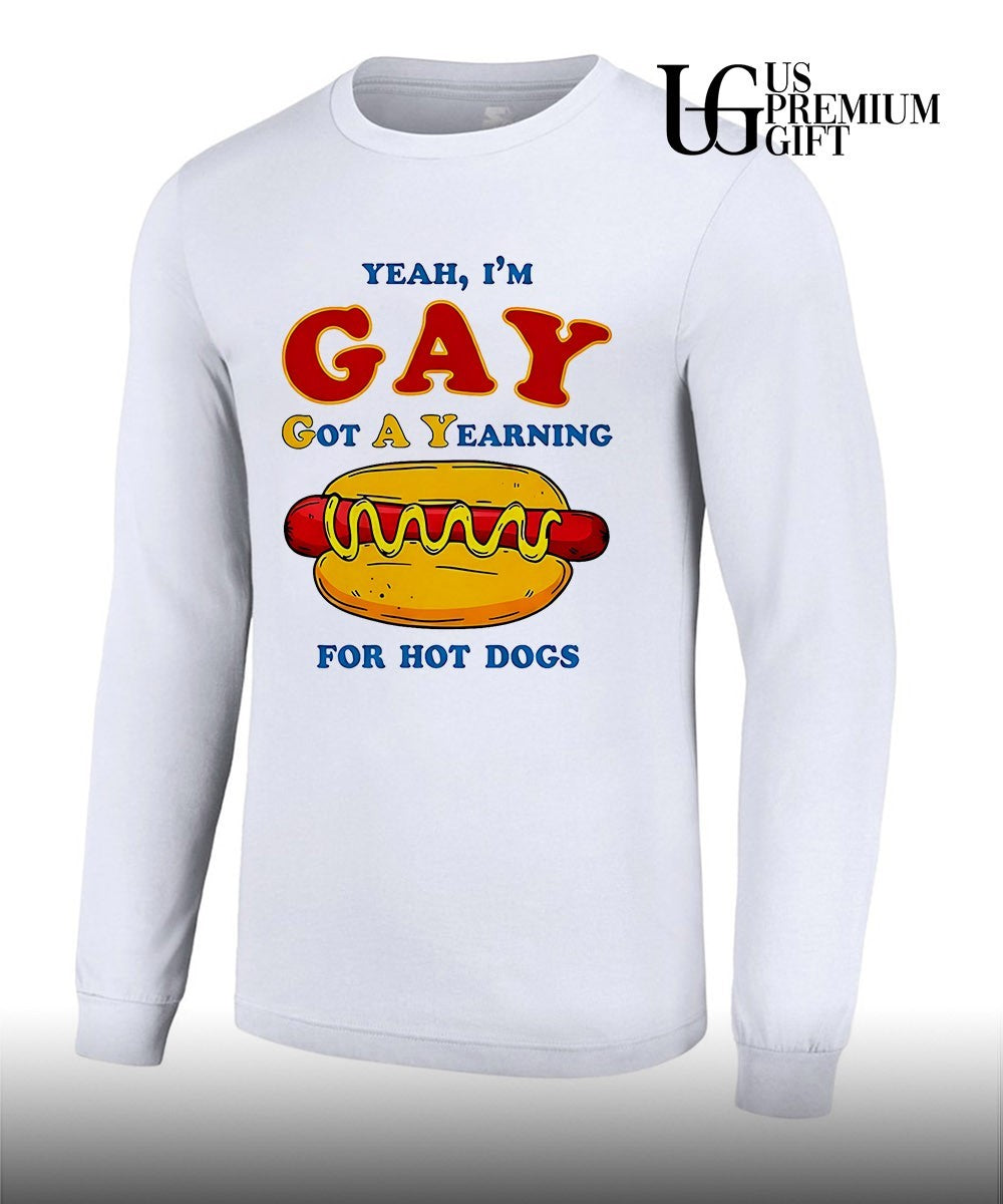 Yeah I’m Gay Got A Yearning For Hot Dogs shirt