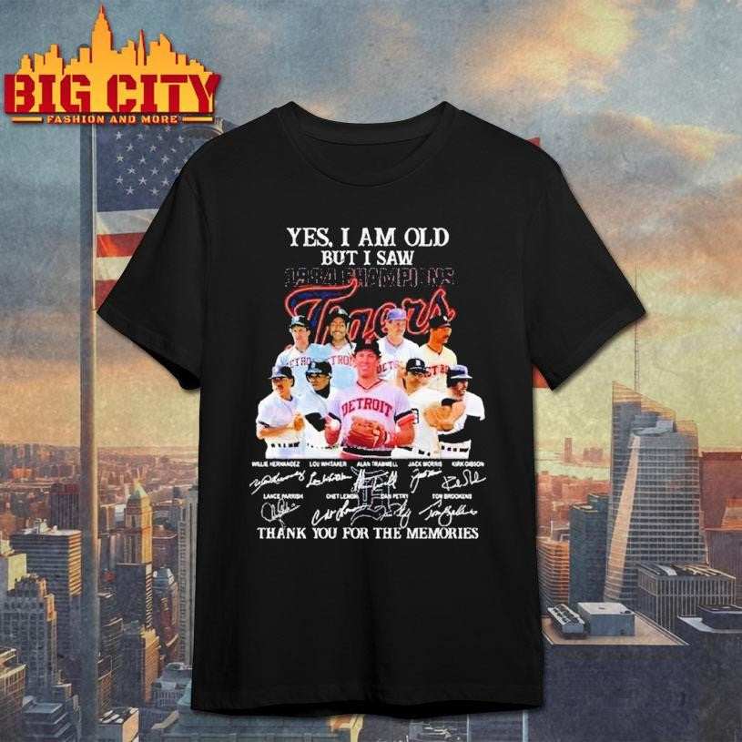Yes I Am Old But I Saw 1984 Champions Detroit Tigers Players Signatures Thank You For The Memories Shirt