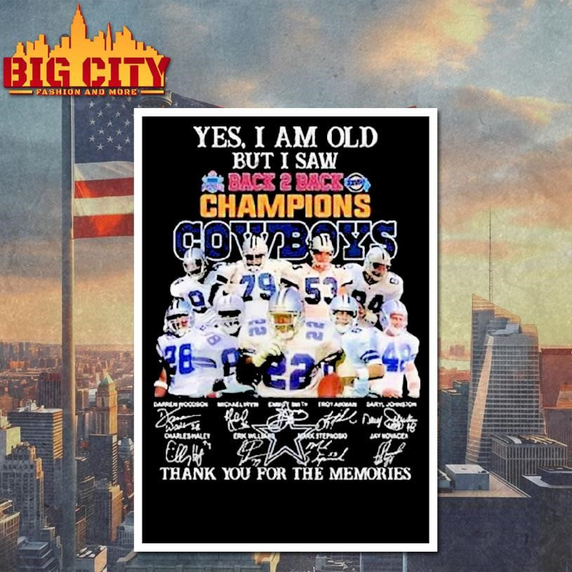 Yes I Am Old But I Saw 1992 1993 Back To Back Champions Dallas Cowboys Players Signatures Thank You For The Memories Shirt