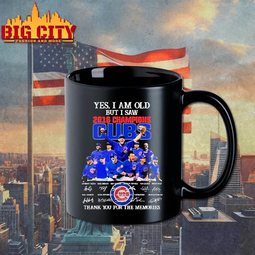 Yes I Am Old But I Saw 2016 Champions Chicago Cubs Players Signatures Thank You For The Memories Shirt