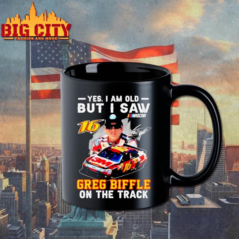 Yes I Am Old But I Saw Greg Biffle On The Track Nascar Signature Shirt
