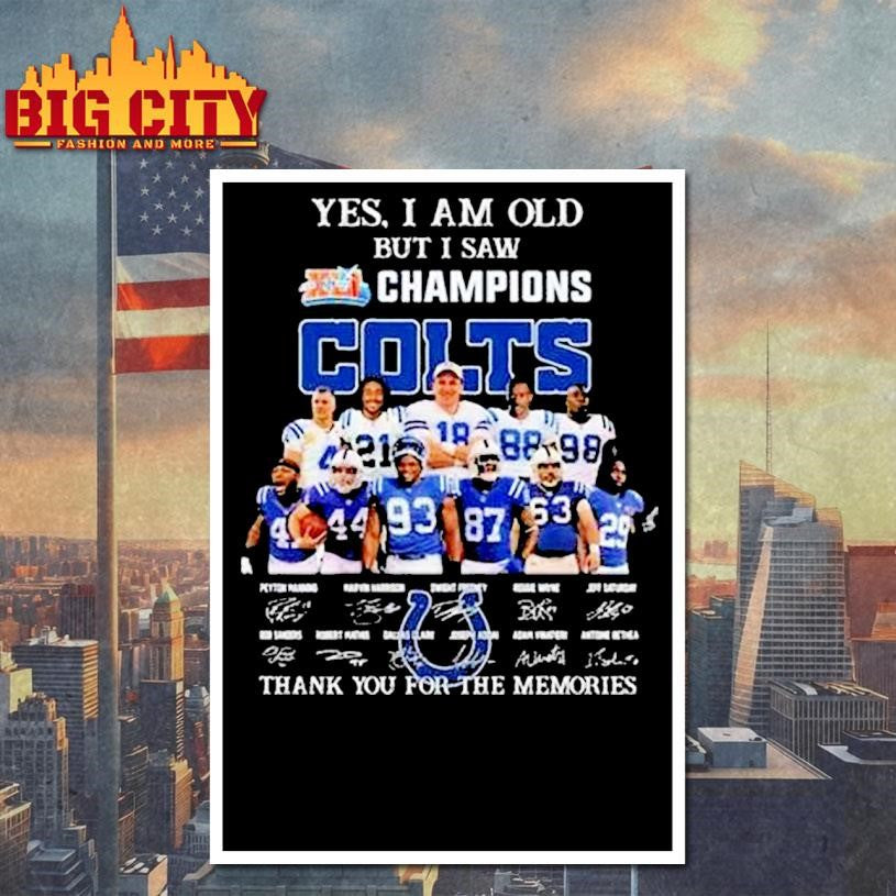 Yes I Am Old But I Saw Xli Champions Indianapolis Colts Players Signatures Thank You For The Memories Shirt
