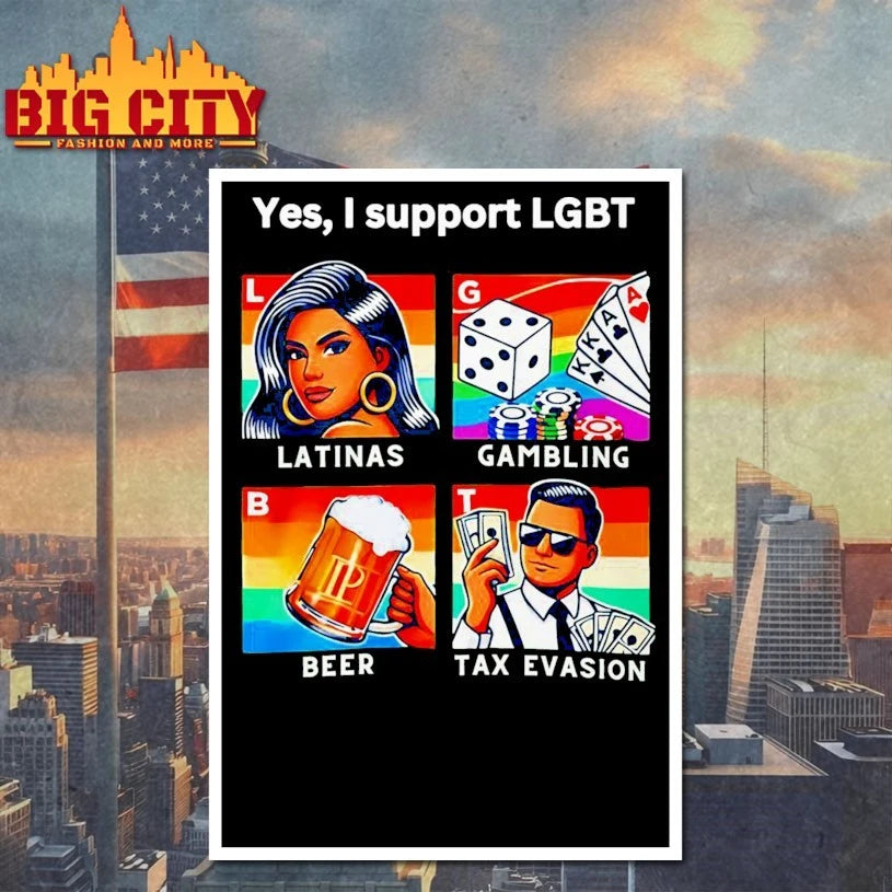 Yes I Support Lgbt Latinas Gambling Beer Tax Evasion shirt
