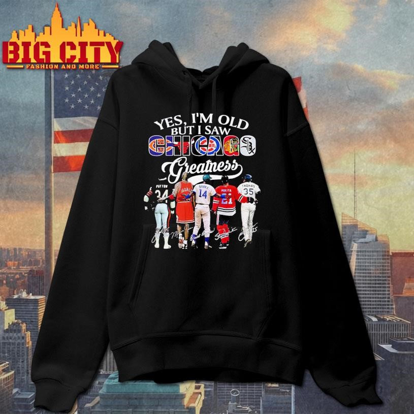 Yes, I’m Old But I Saw Chicago Sport Team Greatness 2026 Vintage Shirt