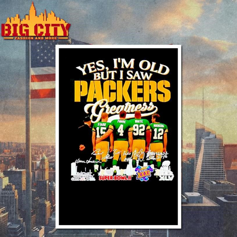 Yes I’m old but I saw Green Bay Packers Greatness signature shirt