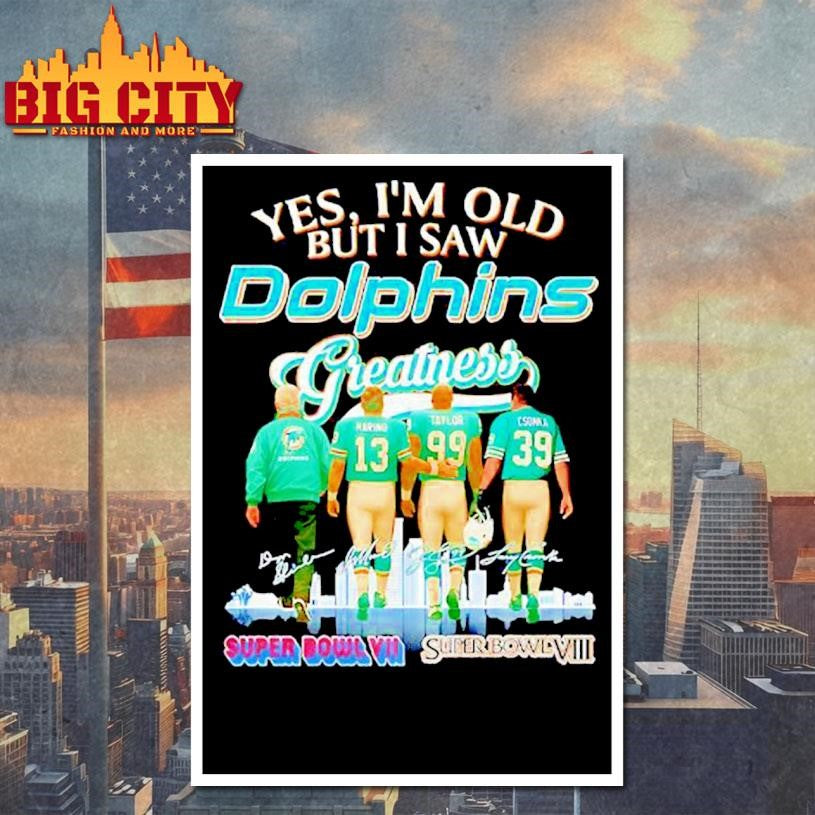 Yes I’m old but I saw Miami Dolphins Greatness signature shirt