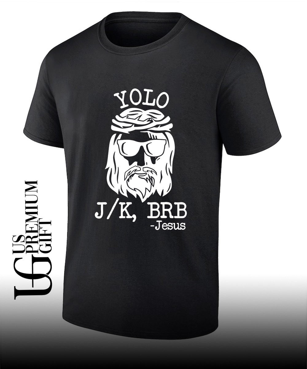 Yolo Jk Brb Jesus shirt