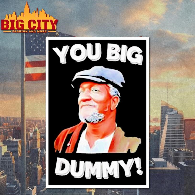 You Big Dummy Retro Quote Shirt