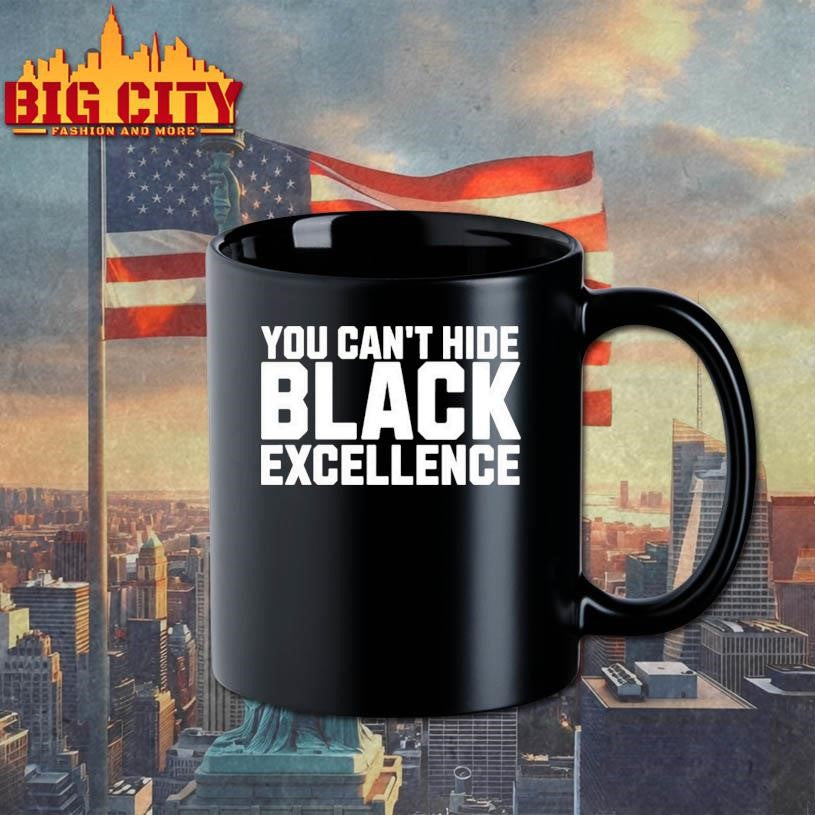 You Cant Hide Black Excellence Shirt