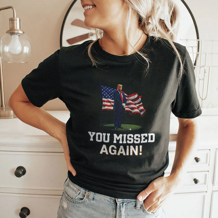 Donald Trump You Missed Again Shirt Trump Second Assassination Attempt