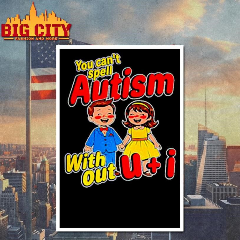 You can’t spell autism without U and I cartoon shirt