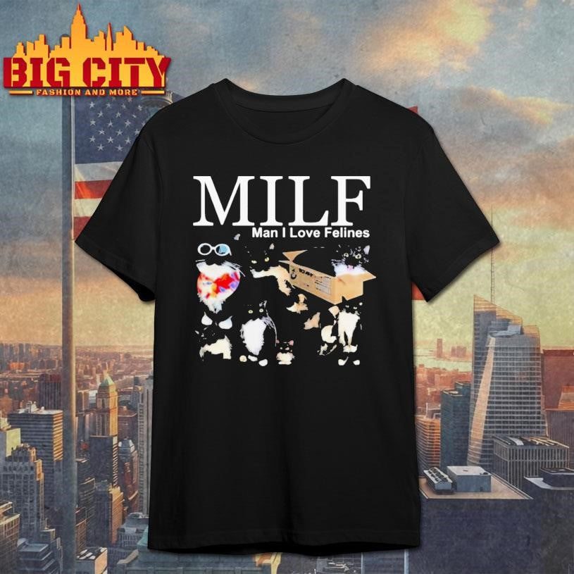 Youni Milf Man I Love Felines Cat Shirt