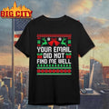 Your Email Did Not Find Me Well Ugly Xmas Shirt