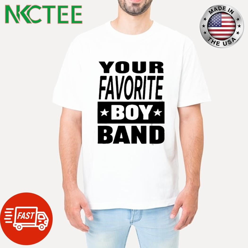 Your favorite boy band shirt