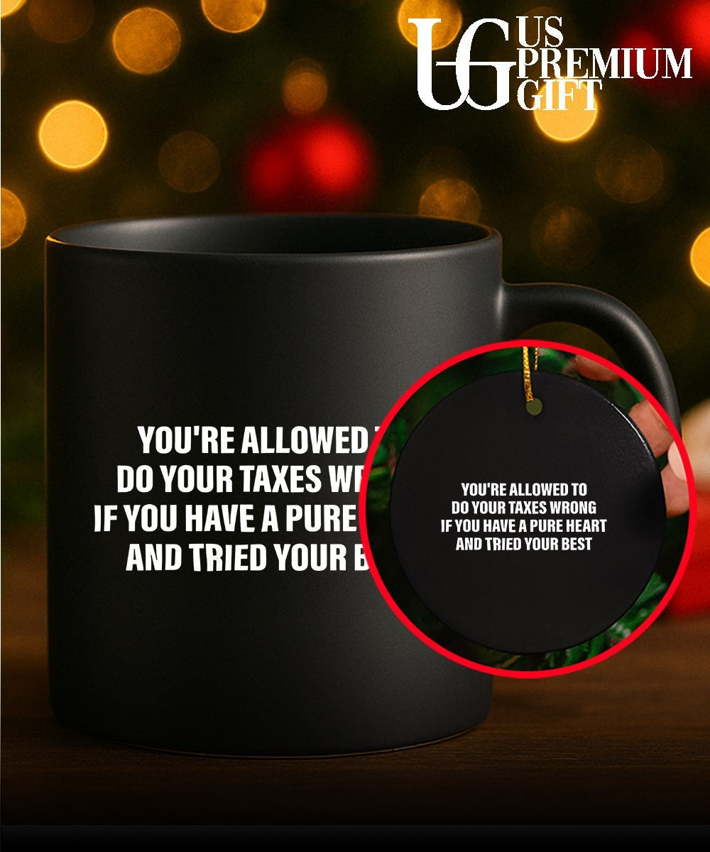 You’re allowed to do your taxes wrong if you have a pure heart and tried your best T-shirt