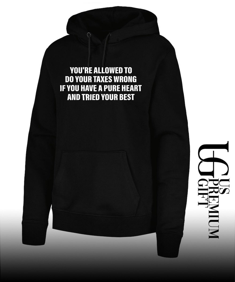 You’re allowed to do your taxes wrong if you have a pure heart and tried your best T-shirt