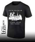 You’re telling me a blunt forced this trauma T-shirt