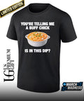 You’re telling me a buff chick is in this dip shirt