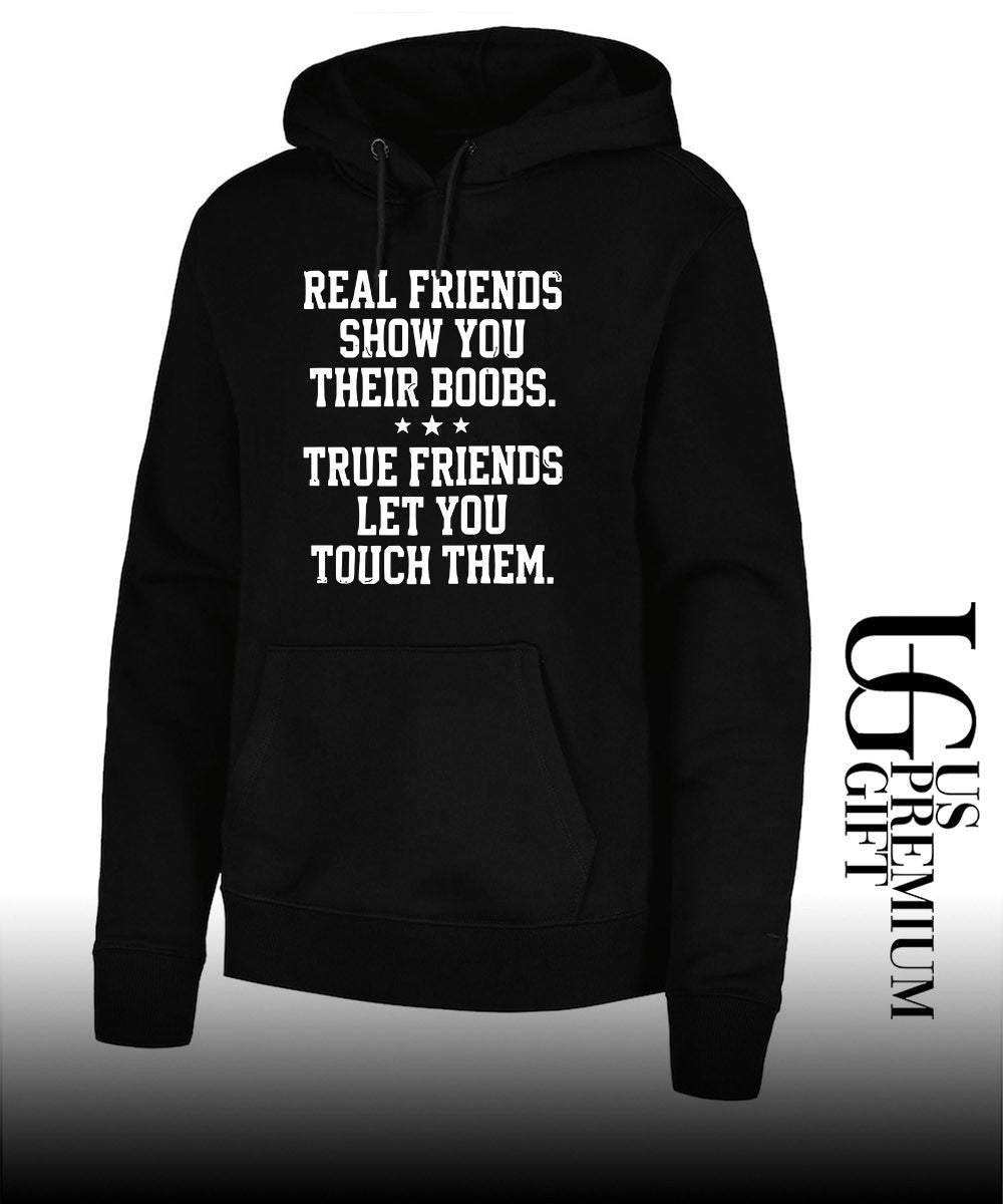 Real friends show you their boobs shirt