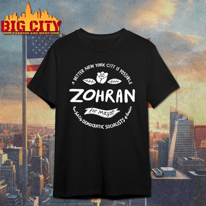 Zohran For Mayor A Better New York is Possible Shirt