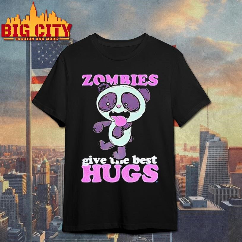 Zombies give the best hugs shirt
