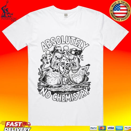 Absolutely No Chemistry T-shirt