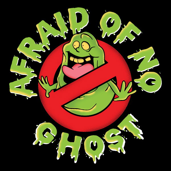 Afraid Of No Ghost Slimer