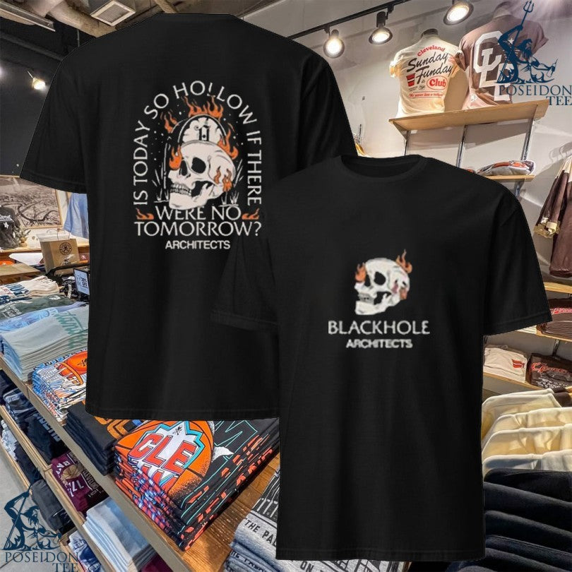 Architects Blackhole Is Today So Hollow If There Were No Tomorrow T-shirt