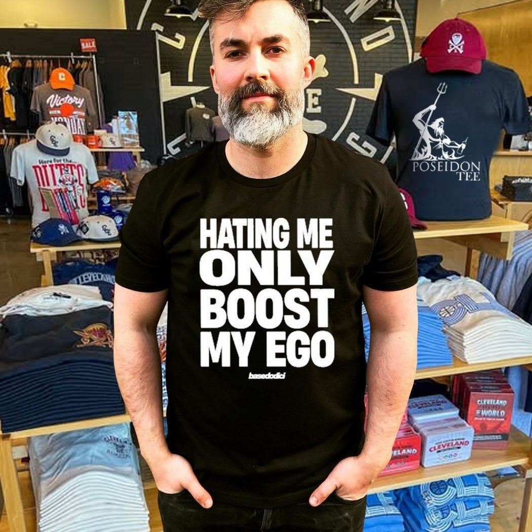 Basedodici Hating Me Only Boost My Ego T-shirt