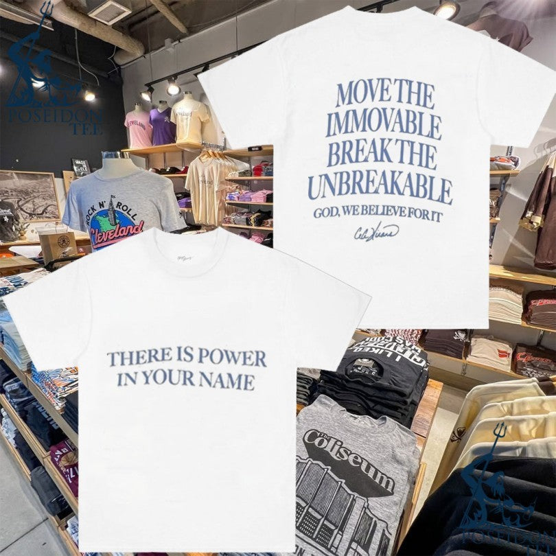 Believe For It Beige There Is Power In Your Name Move The Immovable Break The Unbreakable God, We Believe For It T-shirt