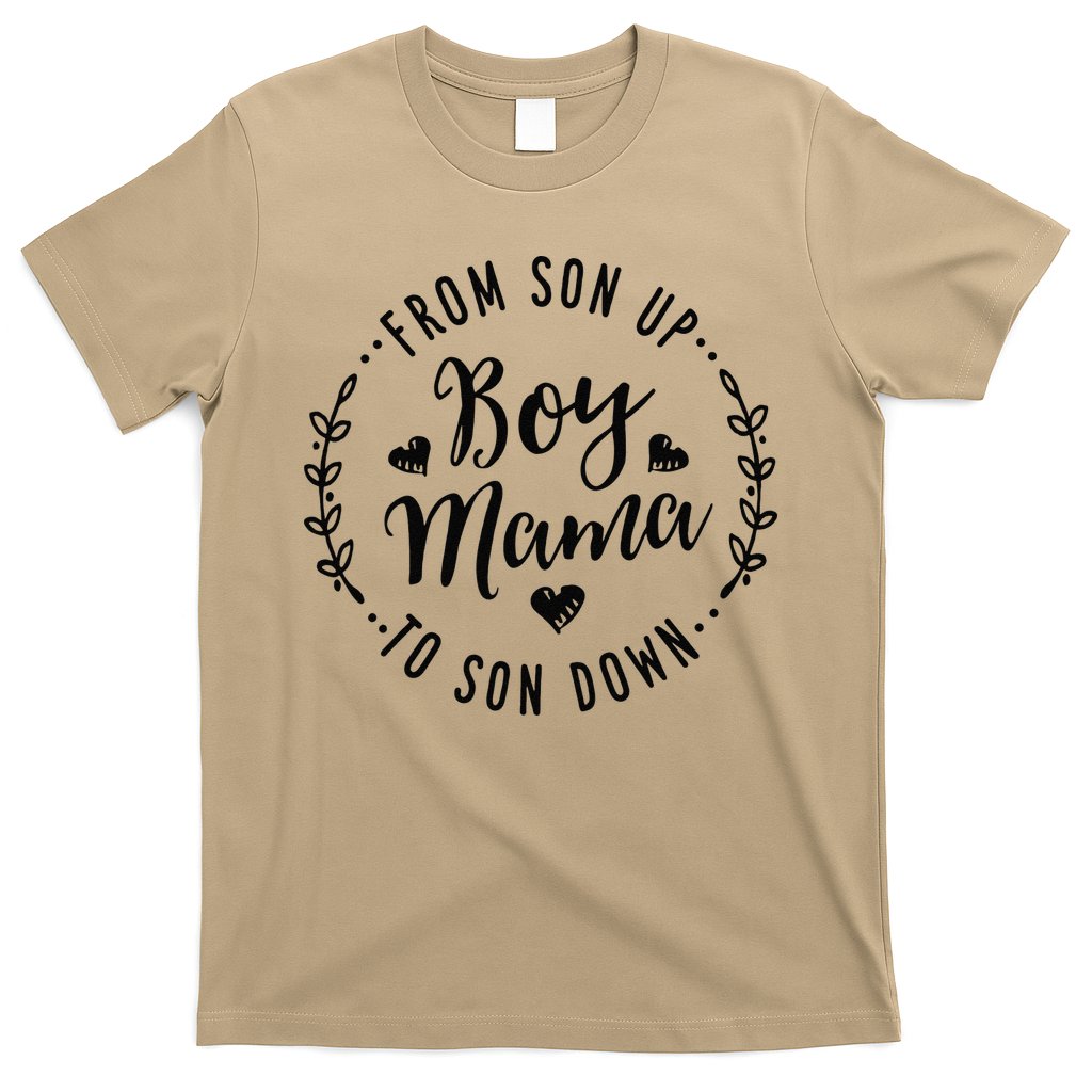 Boy Mama From Son Up To Sun Down MotherS Day Funny Mom T-Shirt