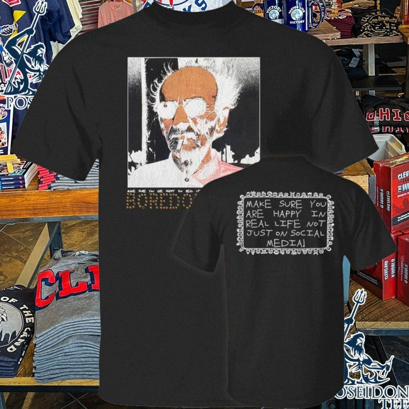 Boredom Kills Make Sure You Are Happy In Real Life Not Just On Social Media T-shirt